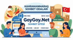 Kahramanmaraş Sohbet Odaları GoyGoy.Net