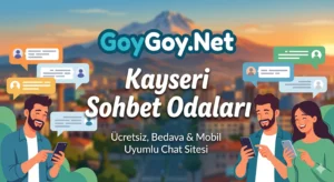 Kayseri Sohbet Odaları GoyGoy.Net