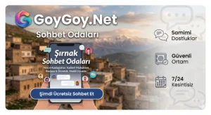Şırnak Sohbet Odaları GoyGoy.Net