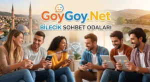 Bilecik Sohbet Odaları GoyGoy.Net